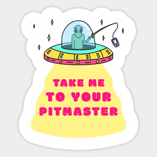 Alien - Take me to your Pitmaster. Sticker